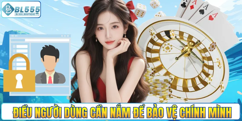 Điều người dùng cần nắm để bảo vệ chính mình
