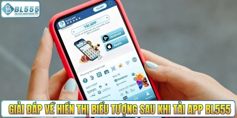 Giải đáp về hiển thị biểu tượng sau khi tải app BL555