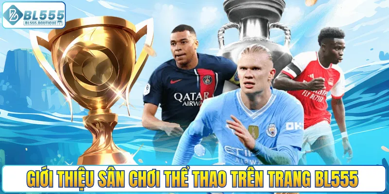 Giới thiệu sân chơi thể thao trên trang BL555