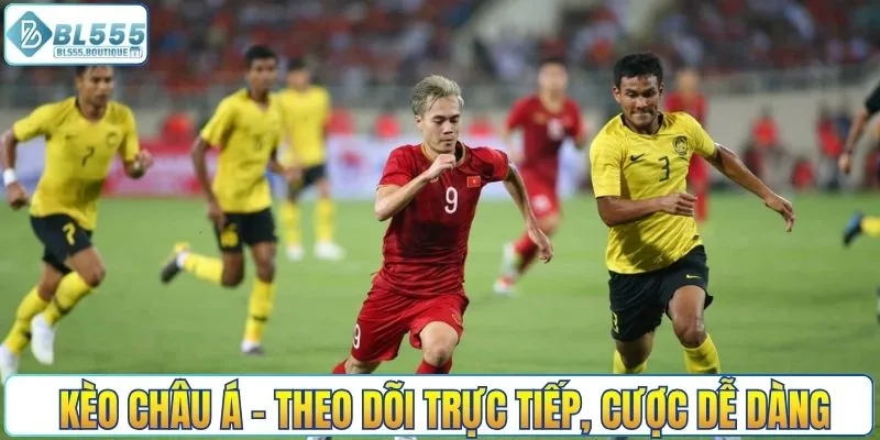 Kèo Châu Á - Theo dõi trực tiếp, cược dễ dàng
