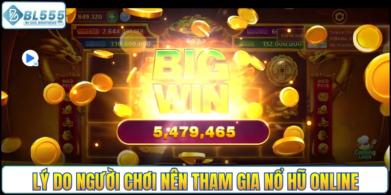 Lý do người chơi nên tham gia nổ hũ online