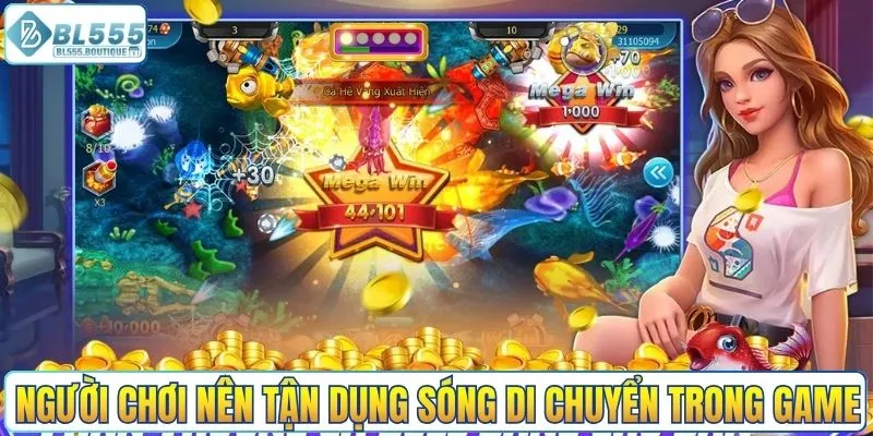 Người chơi nên tận dụng sóng di chuyển trong game