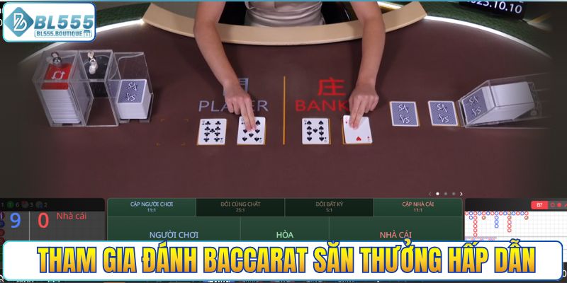 Tham gia đánh Baccarat săn thưởng hấp dẫn